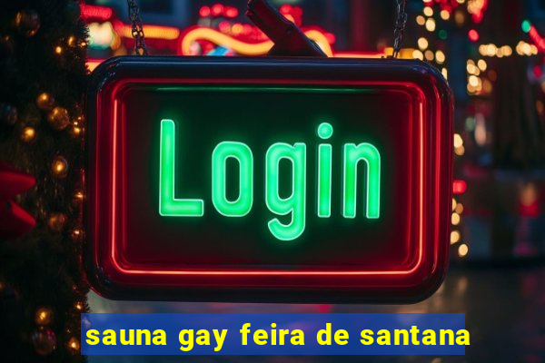 sauna gay feira de santana
